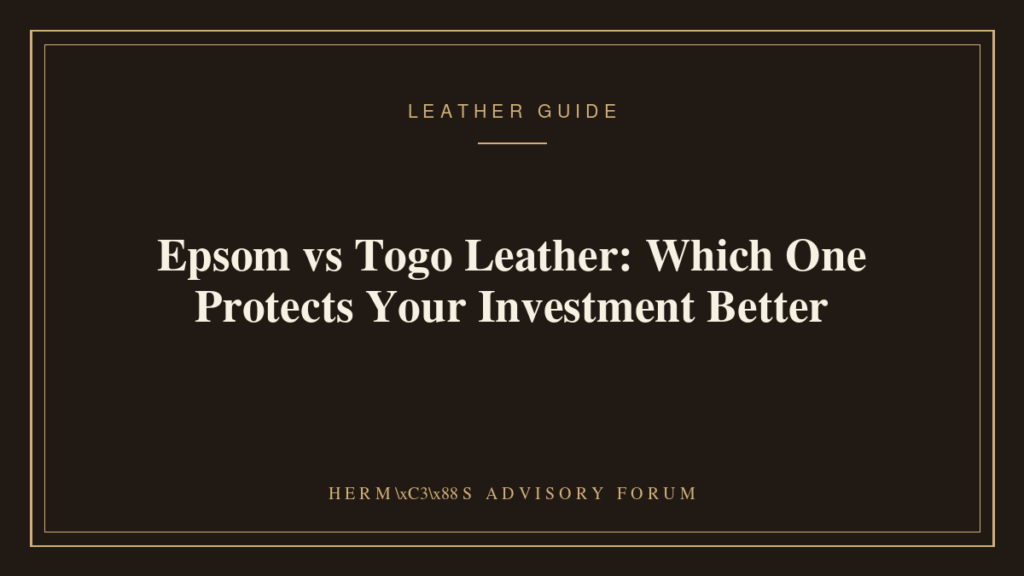 Comparison of Epsom and Togo leather grain textures on Hermes bags
