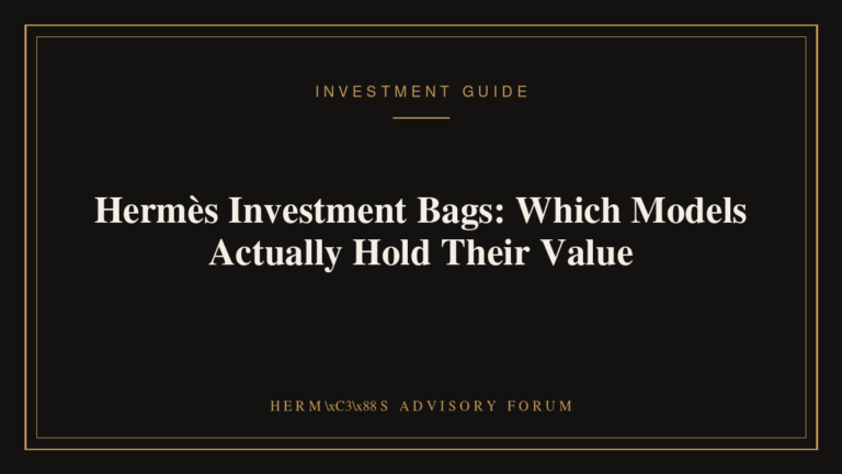 Hermès Investment Bags: Which Models Actually Hold Their Value Hermes Birkin and Kelly bags displayed as investment pieces with leather swatches