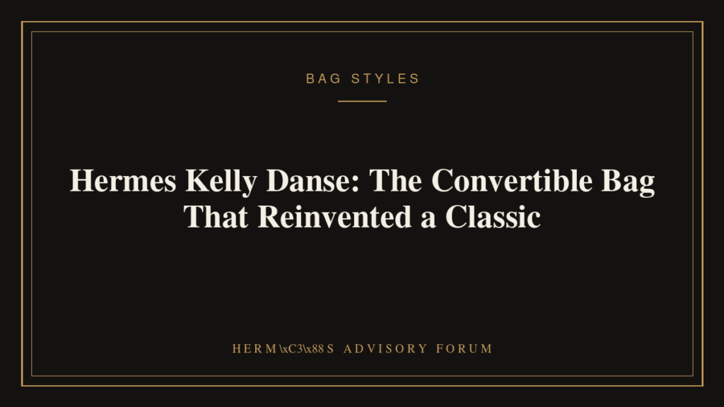 Hermes Kelly Danse convertible bag shown worn crossbody with dual adjustable straps
