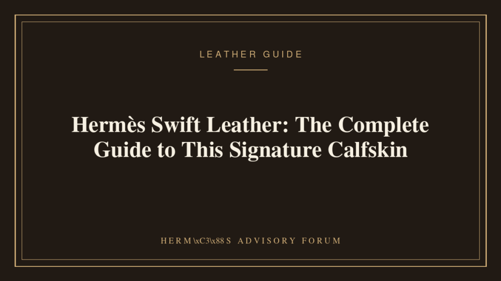 Close-up of Hermès Swift leather showing its smooth fine grain and soft sheen